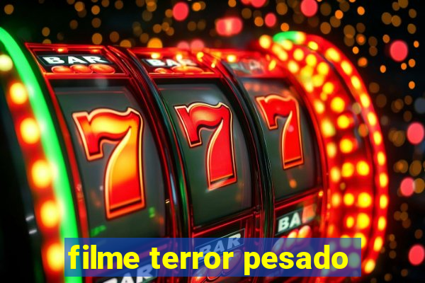 filme terror pesado